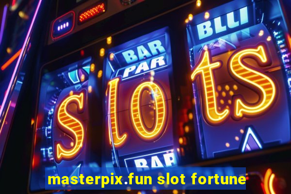 masterpix.fun slot fortune